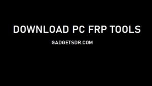 Bypass frp gadgetsdr (gadgetsdr Bypass -Download FRP Tools -FRP Bypass Tool