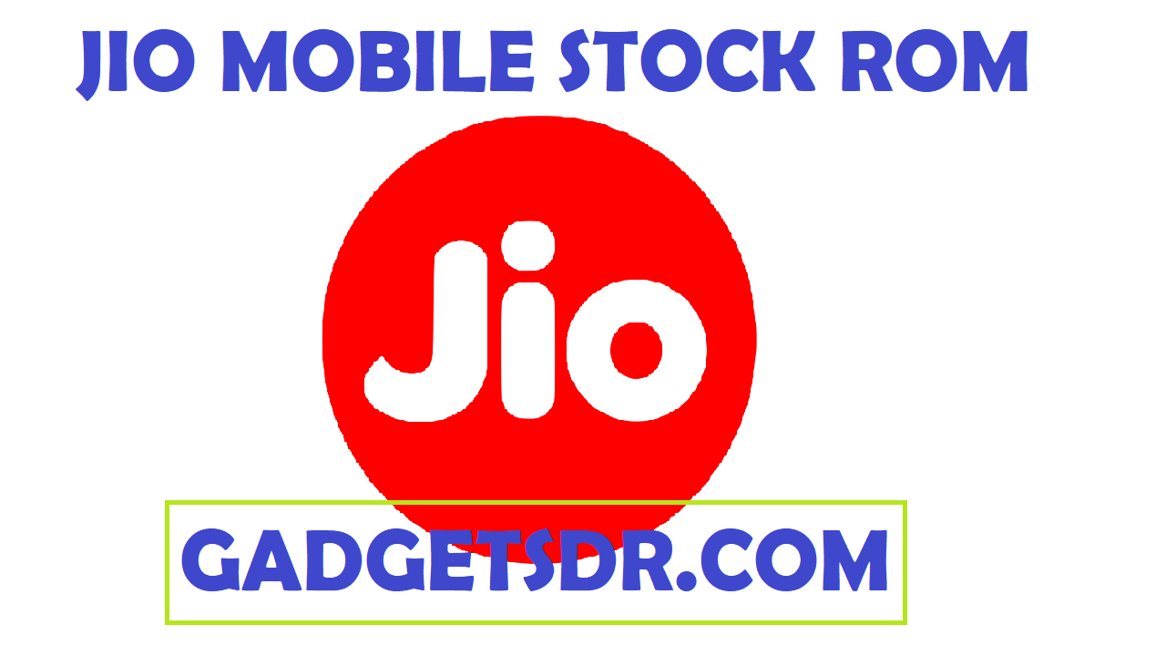 Jio Firmware,Jio Flash File, Jio Stock Rom Download, Jio Flash File Download, Jio Working Stock Rom,Jio Tested flash file download,