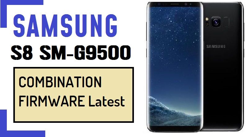 Samsung SM-G9500 ,Samsung Galaxy S8 combination file,Samsung Galaxy S8 combination firmware,Samsung Galaxy S8 combination Rom,Samsung Galaxy S8 factory binary ,Samsung SM-G9500,Samsung SM-G9500 combination rom,Samsung SM-G9500