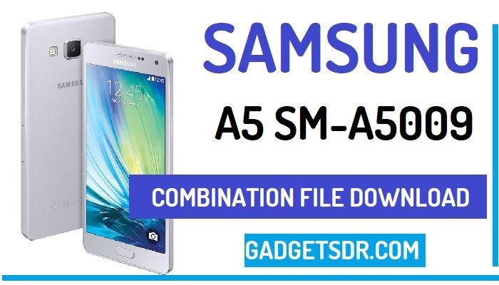 Samsung SM-A5009 Combination Rom,Samsung A5 FRP,Download Samsung A5 SM-A5009 Combination File, Samsung A5 SM-A5009 Combination Rom, Samsung A5 SM-A5009 Combination Firmware, Samsung SM-A5009 FRP File download,How to Bypass FRP Samsung SM-A5009,Bypass Google Account Samsung A5 By Combination File, Samsung SM-A5009 Combination File, Samsung SM-A5009 Combination Firmware,