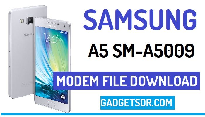 Samsung A5009 Modem file Download,Samsung A5 Modem file Download,Samsung SM-A5009 Modem file Download,Download Samsung A5009 Modem file,Samsung modem File Download,Samsung Galaxy A5 A5009 modem file download,Samsung A5009 Imei Repair, Repair IMEI Samsung A5009, Restore Imei Samsung A5009,How to Restore Original IMEI Samsung SM-A5009,Repair IMEI number Samsung A5009, How to Repair IMEI Samsung, Samsung IMEI Repair File Download,Samsung A5009 IMEI Repair file Download, Samsung A5009KES1BQC1 Modem file download,Android 6.0.1 and Android 5.0.1
