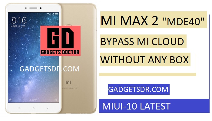 MI Max 2 (MDE40) Mi Account Remove,MI Max 2 (MDE40) Mi Account unlock,MI Max 2 (MDE40) Mi Account Remove file,MI Max 2 (MDE40) Mi Cloud Remove,MI MDE40 MI Remove,