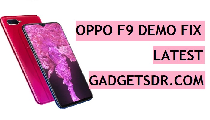 Download Oppo F9 Demo Fix Firmware,Remove Demo Mode Oppo F9,F9 Demo mode unlock,Oppo F9 Demo Remove,