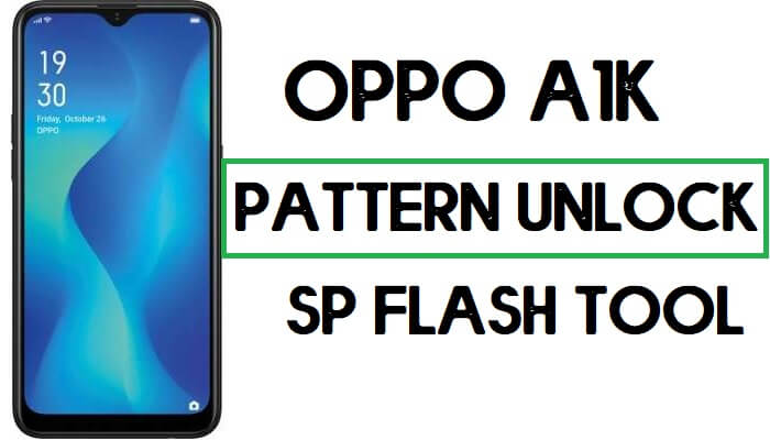 Oppo A1K (CPH1923) Pattern Unlock Without Auth File – SP Flash Tool (One-Click)