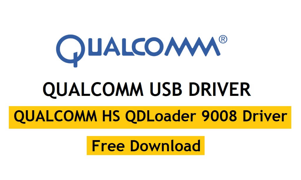 Download Qualcomm USB Driver Latest Setup Update 2021